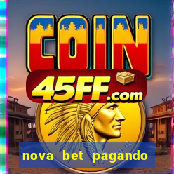 nova bet pagando no cadastro